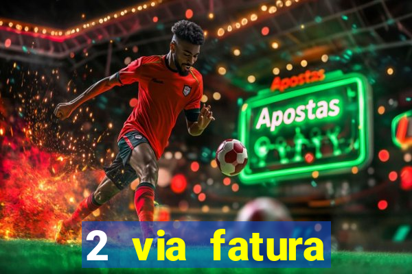 2 via fatura bradescard visa